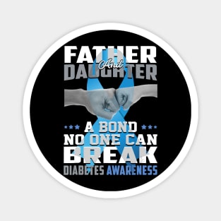 Father And Daughter A Bond No One Can Break Diabetes Awareness Magnet